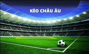 Thuật ngữ trong kèo Châu Âu khá dễ hiểu